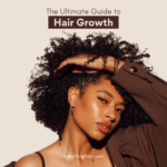 The Ultimate Guide To Hair Growth